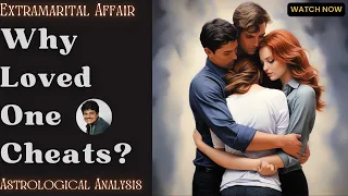 Why spouse cheats? What causes spouse to cheat? Why did I cheat if I love my spouse? -Astro Analysis