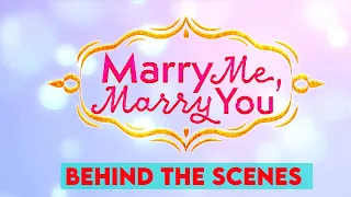 MARRY ME, MARRY YOU - BEHIND THE SCENES