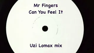Mr Fingers - Can You Feel It (Uzi Lomax mix)