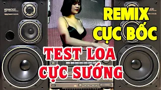 Nhạc Remix - Nhạc Test Loa CỰC MẠNH - LK Nhạc Organ Disco Remix Cực Bốc BASS CĂNG ĐÉT