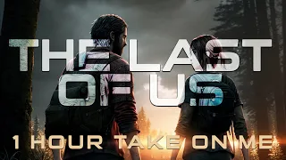 THE LAST OF US - 1 Hour Take on Me Epic Version