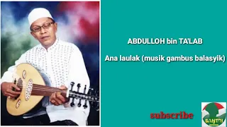 Musik gambus merdu | ABDULLOH BIN TA'LAB - ana laulak (gambus balsyik official music)