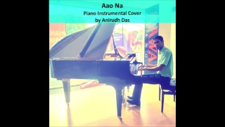 Aao Na - Piano Instrumental | Anirudh Das
