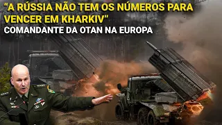 "Os russos não tem os números necessários para avançar em Kharkiv" -Comandante da OTAN na Europa