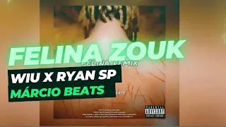 Felina - Wiu feat Ryan SP (Aí meu Deus) Guetho Zouk - Márcio Beats 🇦🇴