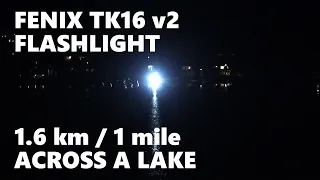 Fenix TK16 v2 Flashlight from 1.6 km (1 mile) Across a Lake (3100 Lumens)