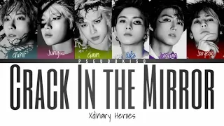 Crack In the Mirror - Xdinary Heroes (Colour Coded Lyrics) [Han/Rom/Eng]