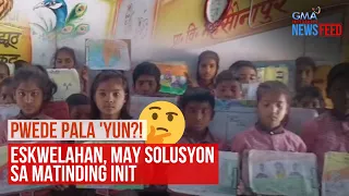 Pwede pala 'yun?! Eskwelahan, may solusyon sa matinding init  | GMA Integrated Newsfeed