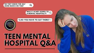 Answering YOUR Questions About TEEN MENTAL HOSPITALS 🏥 💚