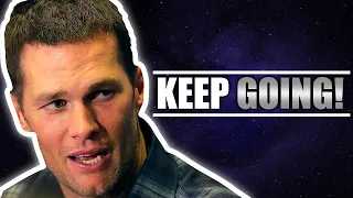 KEEP GOING! | The Most Eye Opening Tom Brady Speech