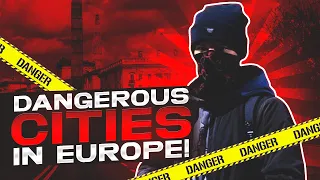 Traveler Beware! Top 10 Most Dangerous and Violent Cities in Europe!