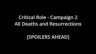 Campaign 2 - All Deaths and Resurrections (Critical Role)