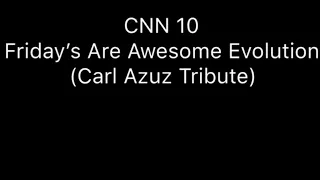 CNN 10 Fridays Are Awesome Evolution (Carl Azuz Tribute)