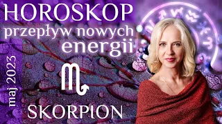 SKORPION-horoskop na maj 2023. Przypływ nowych energii!
