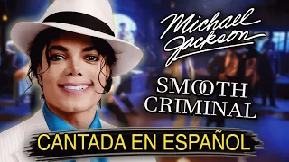 ¿Cómo sonaría "MICHAEL JACKSON - SMOOTH CRIMINAL" en Español? (Cover Latino) Adaptación / Fandub