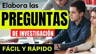 CÓMO HACER LAS PREGUNTAS DE INVESTIGACIÓN EN UN PROYECTO PASO A PASO | MUESTRO EJEMPLO