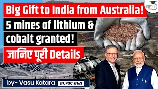 India Gets Big Gift from Australia: 5 Lithium Reserves and Cobalt Mines To Indian Companies | UPSC