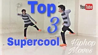 Top 3 More Supercool Hip hop Dance Moves ! | You should learn!!