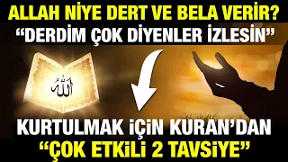 Allah Neden Dert ve Bela Verir? Kurtulmak İçin Kuran'dan Çok Etkili 2 Tavsiye (acılarınız dinecek)