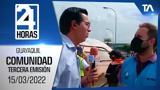 Noticias Guayaquil: Noticiero 24 Horas 15/03/2022 (De la Comunidad - Tercera Emisión)