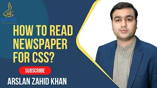 How to read newspaper for CSS ? | Arslan Zahid Khan |