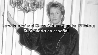 Love in a World Gone Mad - Agnetha Fältskog / Sub. en español