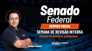 Concurso Senado Federal: Semana de revisão intensa | Atuação Institucional com Douglas Gomes