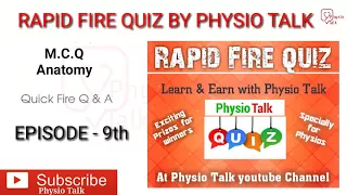 EPISODE - 9th Rapid Fire quiz by Physio talk - M.C.Q ANATOMY