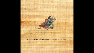 Wyclef Jean Feat. Young Thug - I Swear (Acoustic)