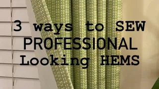 3 Ways to Sew Professional Looking Hems on Draperies & Window Treatments