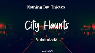 Nothing But Thieves • City Haunts | Sub. Español