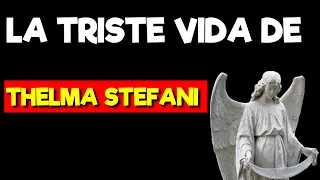 La triste vida de Thelma Stefani