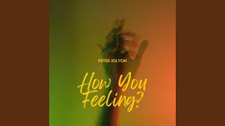 How You Feeling?