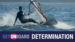 Get OnBoard With Windsurfing - Life Skills Learnt From Sailing - Determination