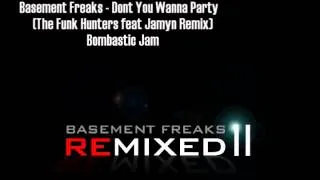 Basement Freaks - Dont You Wanna Party (The Funk Hunters ft Jamyn Remix)