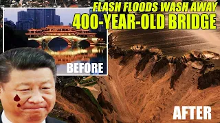 CCP's Karma is coming! Flash floods wash away a 400-year-old bridge in southern China | China flood