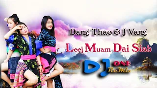 Leej Muam Dai Siab Remix 2022 💢 Dang Thao & J Vang 💢 (nkauj tawm tshiab 2022) dj ONE