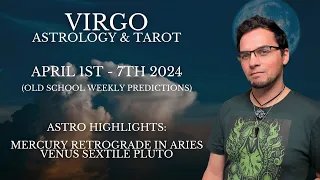 Virgo April 1st - 7th 2024  Weekly Astrology & Tarot Old School General Predictions