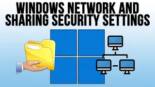 Windows 11 Network and Sharing Security Settings Overview