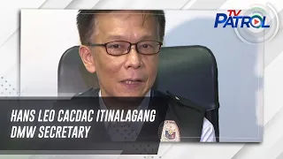 Hans Leo Cacdac itinalagang DMW secretary | TV Patrol