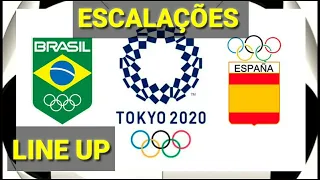 BRASIL X ESPANHA - JOGOS OLÍMPICOS - ESCALAÇÕES  | BRAZIL VS SPAIN - OLYMPIC GAMES - LINE UP