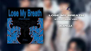 Stray Kids - Lose My Breath (Stray Kids Ver.) ★ Acapella