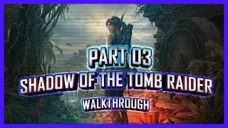 Shadow of The Tomb Raider - Full Game Walkthrough Part 3 - [1080p HD/No Commentary]