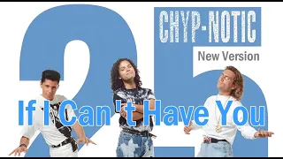 Chyp Notic - If I Can't Have You ( 25th Anniversary New Version )