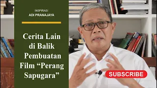 Inspirasi Adi Pranajaya - Cerita Lain di Balik Pembuatan "Perang Sapugara"