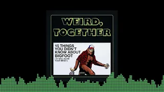 15 Things You Didn't Know About Bigfoot | Weird, Together: Your Guide to the Latest in Indie Horror