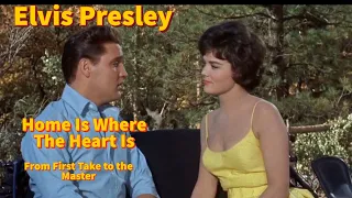 Elvis Presley - Home Is Where The Heart Is - From First Take to the Master