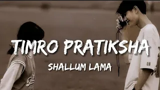 Shallum Lama - Timro Pratiksha (Lyrics)