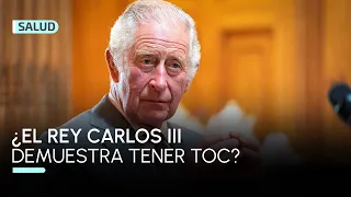 ¿Conductas de Carlos III son señales de trastorno obsesivo-compulsivo?