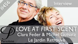 Clara Feder & Michel Gutsatz, Le Jardin Retrouve, live interview on Love At First Scent episode 456